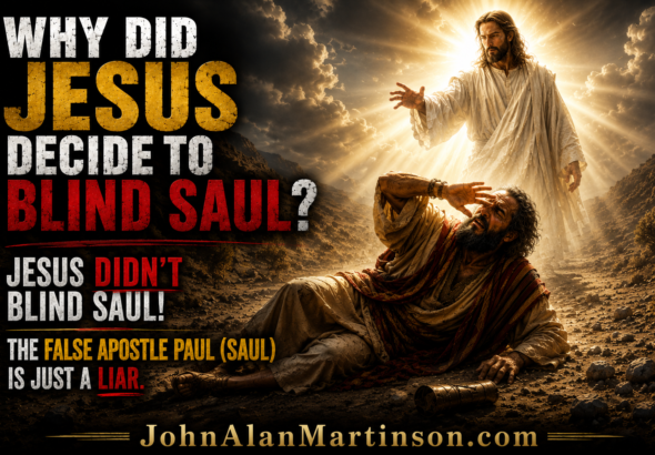 Jesus did not blind Saul - False Apostle Paul
